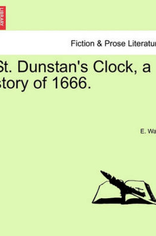 Cover of St. Dunstan's Clock, a Story of 1666.