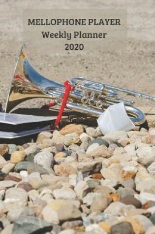 Cover of Mellophone Player Weekly Planner 2020