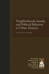 Book cover for Neighborhoods, Family, and Political Behavior in Urban America