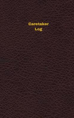 Cover of Caretaker Log (Logbook, Journal - 96 pages, 5 x 8 inches)