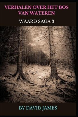 Cover of Verhalen Over Het Bos Van Wateren (Waard Saga 3)