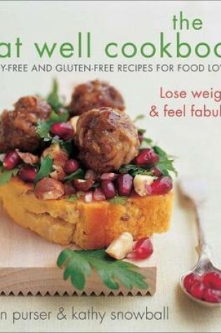 Cover of Eat Well Cookbook, The: Gluten-Free and Dairy-Free Recipes for Food Lovers