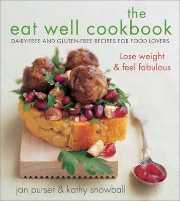 Book cover for Eat Well Cookbook, The: Gluten-Free and Dairy-Free Recipes for Food Lovers