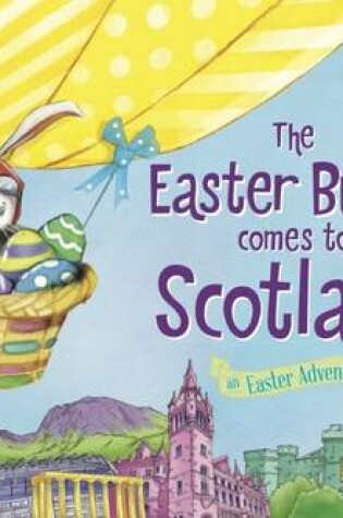 Cover of The Easter Bunny Comes to Scotland