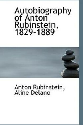 Cover of Autobiography of Anton Rubinstein, 1829-1889