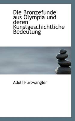 Book cover for Die Bronzefunde Aus Olympia Und Deren Kunstgeschichtliche Bedeutung