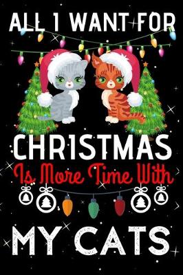 Book cover for All i want for Christmas is more time with my cats