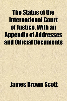 Book cover for The Status of the International Court of Justice, with an Appendix of Addresses and Official Documents