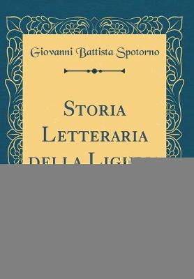 Book cover for Storia Letteraria Della Liguria, Vol. 1 (Classic Reprint)