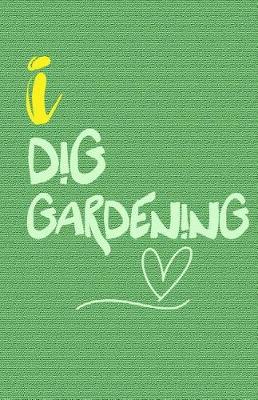 Cover of I Dig Gardening