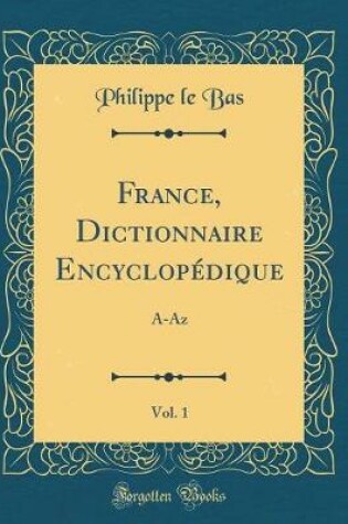 Cover of France, Dictionnaire Encyclopedique, Vol. 1