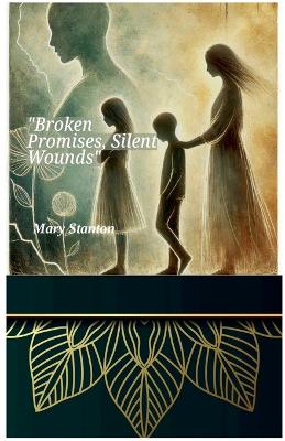 Book cover for "Broken Promises, Silent Wounds"