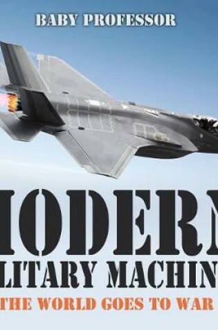 Cover of Modern Military Machines: The World Goes to War