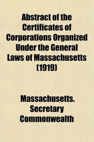 Cover of Abstract of the Certificates of Corporations Organized Under the General Laws of Massachusetts (1919)