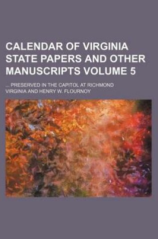 Cover of Calendar of Virginia State Papers and Other Manuscripts Volume 5; Preserved in the Capitol at Richmond