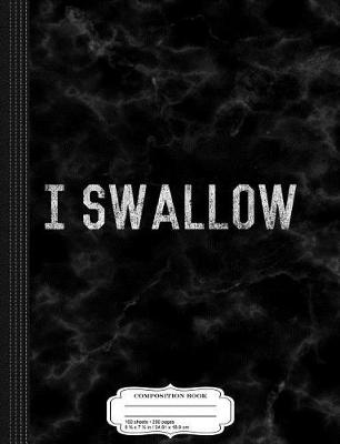 Book cover for I Swallow Composition Notebook