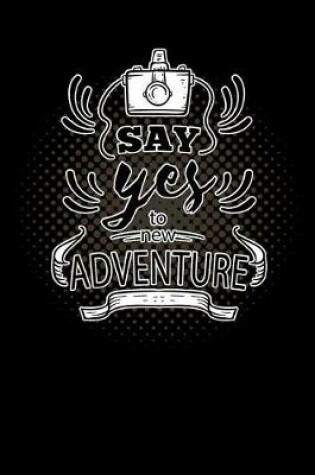 Cover of say yes to new adventure