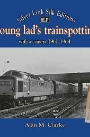 Cover of One Young Lads Trainspotting Trips