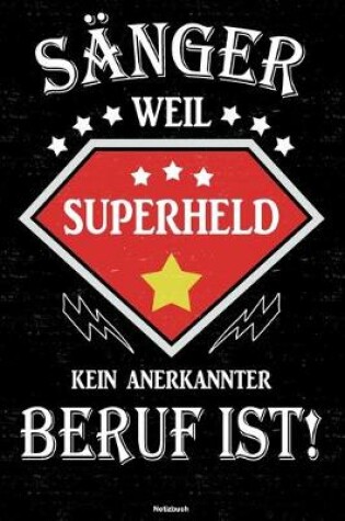 Cover of Sanger weil Superheld kein anerkannter Beruf ist! Notizbuch