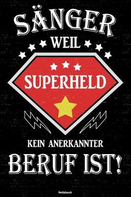 Book cover for Sanger weil Superheld kein anerkannter Beruf ist! Notizbuch