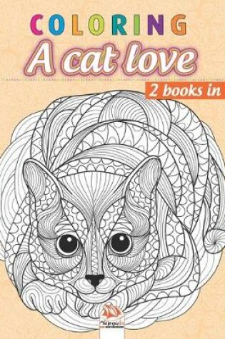 Cover of Coloring A cat love - 2 books in 1