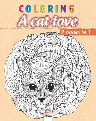 Book cover for Coloring A cat love - 2 books in 1