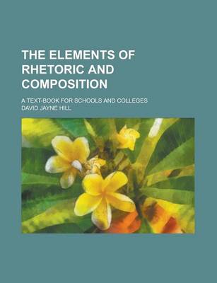 Book cover for The Elements of Rhetoric and Composition; A Text-Book for Schools and Colleges