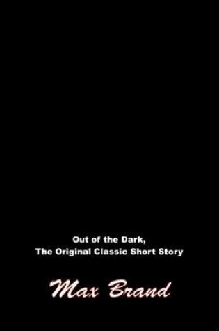 Cover of Out of the Dark, the Original Classic Short Story