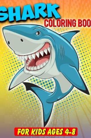 Cover of Shark Coloring Book For Kids Ages 4-8