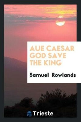 Cover of Aue Caesar God Save the King