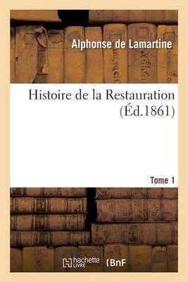 Book cover for Histoire de la Restauration. T. 1