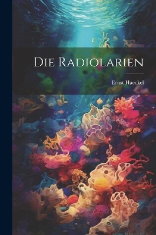 Cover of Die Radiolarien