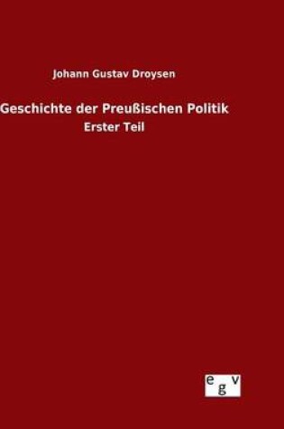 Cover of Geschichte der Preussischen Politik