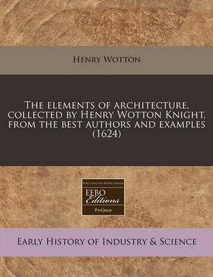 Book cover for The Elements of Architecture, Collected by Henry Wotton Knight, from the Best Authors and Examples (1624)