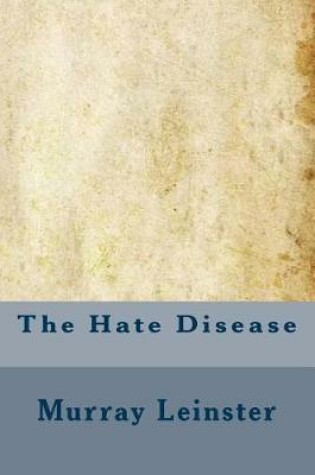 Cover of The Hate Disease