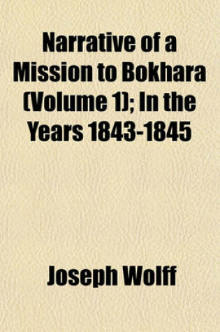 Cover of Narrative of a Mission to Bokhara (Volume 1); In the Years 1843-1845