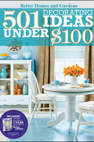 Cover of 501 Decorating Ideas Under $100: Better Homes and Gardens