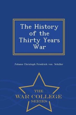 Cover of The History of the Thirty Years War - War College Series