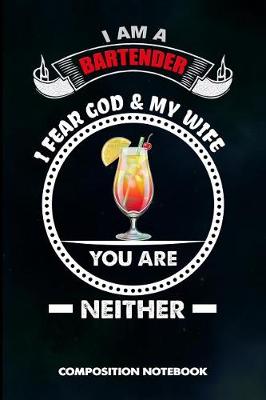 Book cover for I Am a Bartender I Fear God and My Wife You Are Neither