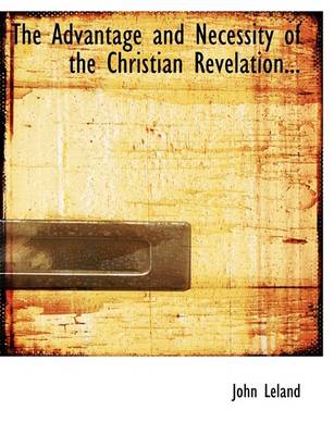 Book cover for The Advantage and Necessity of the Christian Revelation...