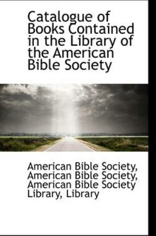 Cover of Catalogue of Books Contained in the Library of the American Bible Society