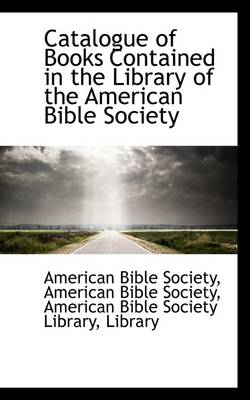 Book cover for Catalogue of Books Contained in the Library of the American Bible Society