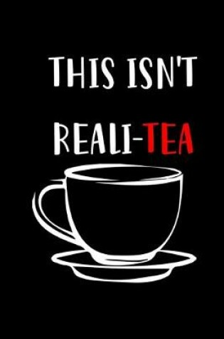 Cover of This Isn't Reali-Tea