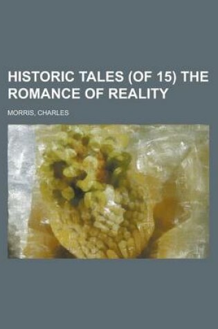 Cover of Historic Tales (of 15) the Romance of Reality (Volume 12)