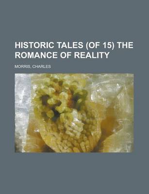 Book cover for Historic Tales (of 15) the Romance of Reality (Volume 12)