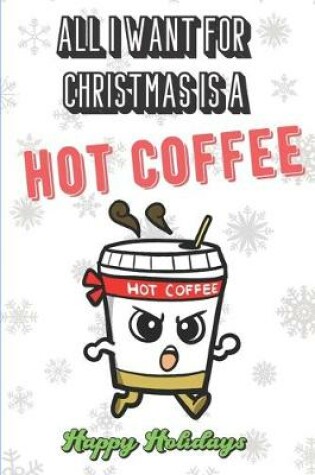 Cover of All I Want For Christmas Is Hot Coffee