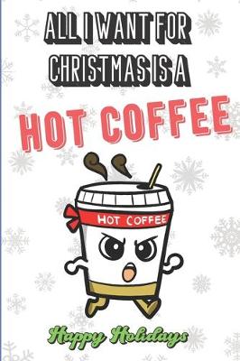 Book cover for All I Want For Christmas Is Hot Coffee