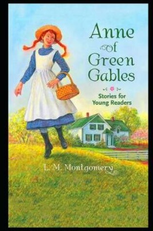 Cover of Anne Of Green Gables By Lucy Maud Montgomery (Children's literature & Bildungsroman) "Complete Unabridged & Annotated Version"