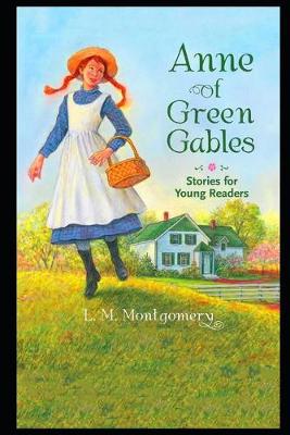 Book cover for Anne Of Green Gables By Lucy Maud Montgomery (Children's literature & Bildungsroman) "Complete Unabridged & Annotated Version"