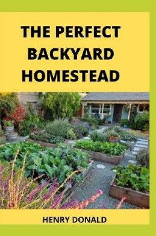 Cover of The Perfect Backyard Homestead